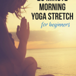 20 Minute Morning Yoga Stretch For Beginners | yourfitnessjourneytoday.com