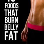 10 Foods that Burn Belly Fat | yourfitnessjourneytoday.com