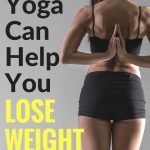 How Yoga Can Help You Lose Weight Quickly | yourfitnessjourneytoday.com