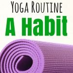 How to Make Your Yoga Routine a Habit | yourfitnessjourneytoday.com