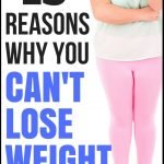 15 Common Reasons Why You Can't Lose Weight | yourfitnessjourneytoday.com