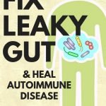 5 Steps to Fix Leaky Gut and Heal Autoimmune Disease | yourfitnessjourneytoday.com