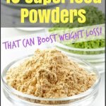 10 Superfood powders to add to your diet to boost weight loss | Lose weight with these healthy superfoods | yourfitnessjourneytoday.com