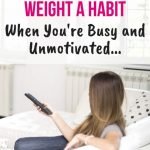 How to Make Losing Weight a Habit When You're Busy and Unmotivated | Stay Motivated to Lose Weight | yourfitnessjourneytoday.com