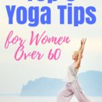 Yoga tips for women over 60 can help you feel at ease about starting a new yoga practice to lose weight or improve your health | More yoga for beginners at yourfitnessjourneytoday.com | #yogaforbeginners #yogatips