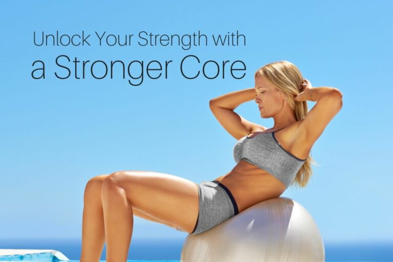 Strong Core Equals Better Balance - unlock your strength